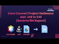 How to Convert a NetBeans Project from JAR to EXE with Report Files