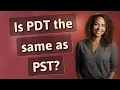 Is PDT the same as PST