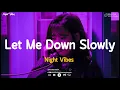 Download Lagu Let Me Down Slowly ~ Sad music playlist ~ Listen to depressing songs when I feel sad