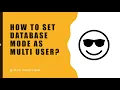 How to set database as a multi user database