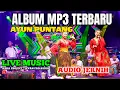 Download Lagu ⛔ALBUM MP3 LIVE MUSIK //AYUN PUNTANG //VERSI TAROMPET  //RAMPAK KENDANG //ENAK BUAT GOYANG