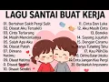 Download Lagu Lagu Enak Didengar Saat Santai Dan Kerja || Bagus Untuk Menaikan Mood Kerja Terbaru 2025