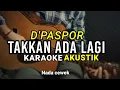 Download Lagu TAKKAN ADA LAGI - D'PADPOR ( KARAOKE AKUSTIK  ) NADA CEWEK