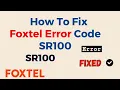 How To Fix Foxtel Error Code SR100