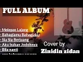 Download Lagu FULL ALBUM - Melepas Lajang ( cover ) - Zinidin Zidan feat Tri Suaka 2022