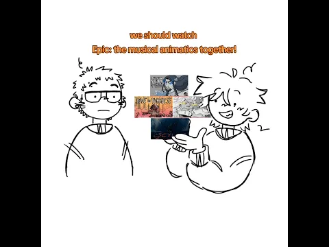 My bf doesn't wanna watch Epic the musical animatics 😒😒😒