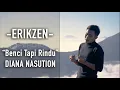 Download Lagu Benci Tapi Rindu - Diana Nasution, Ello (Cover) by ErikZen