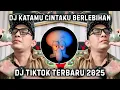Download Lagu DJ KATAMU CINTAKU BERLEBIHAN REMIX VIRAL TIKTOK