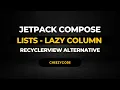 Android Jetpack Compose Lists Lazy Columns Recycler View Alternative CheezyCode Hindi