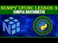NumPy UFUNC LESSON 3 SIMPLE ARITHMETIC