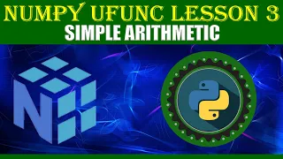 NumPy UFUNC LESSON 3 SIMPLE ARITHMETIC
