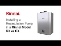 Installing a Recirculation Pump in a Rinnai Model RX or CX