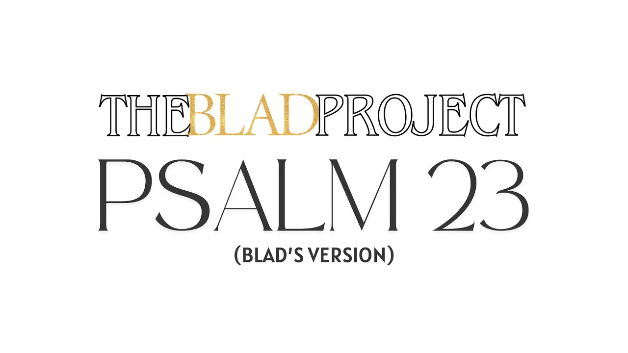 PSALM 23 (BLAD's Version)