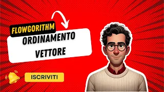 Flowgorithm 15 - ordinamento vettori bubble sort