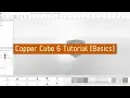 Copper Cube 6 Tutorial - Beginner Basics