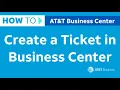 Learn how to Create a Ticket in Business Center AT T Business Center