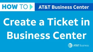 Learn how to Create a Ticket in Business Center AT T Business Center