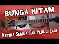 Download Lagu BUNGA HITAM - Ketika Semua Tak Peduli Lagi gitar cover chord lirik lesson tutorial