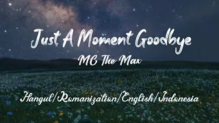 Download MC The Max Just A Moment Goodbye Hangul/Romanization/English/Indonesia Sub MP3