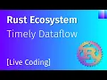 Live Coding Learning Timely Dataflow