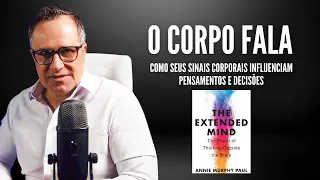 A Mente Estendida: Como Seus Sinais Corporais Influenciam Pensamentos e Decisões