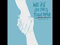 We're in This Together (Stripped Version) - Catriona Gray