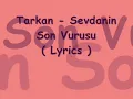 Tarkan -Sevdanin Son Vurusu lyrics ( made by Burcu )