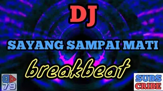 Download DJ SAYANG SAMPAI MATI BREAKBEAT MP3