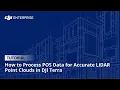How to Process POS Data for Accurate LiDAR Point Clouds in DJI Terra