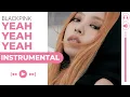 Download Lagu BLACKPINK - Yeah Yeah Yeah (Almost Official Instrumental)