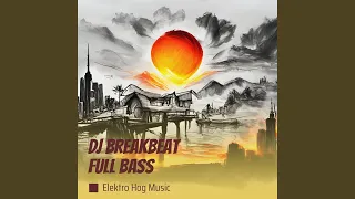 Download Dj Breakbeat Full Bass MP3