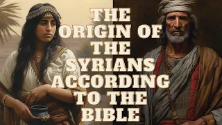 Download THE ORIGIN OF THE SYRIANS ACCORDING TO THE BIBLE MP3