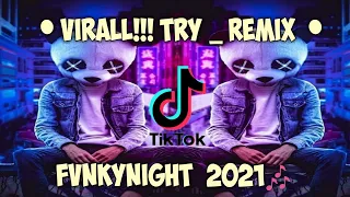 Download VIRAL!!! TRY _ REMIX (STEVE WUATEN) FVNKYNIGHT 2021 MP3
