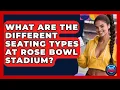 What Are The Different Seating Types At Rose Bowl Stadium - Where the Fans Roar