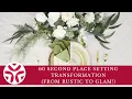 60 Second Place Setting Transformation from Rustic to Glam