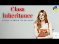 Python Tutorial for Advanced Classroom 15 What is Class Inheritance Parent Class Child Class