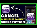 How to Cancel beIN SPORTS CONNECT Subscription