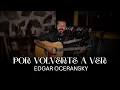 Download Lagu EDGAR OCERANSKY - Por Volverte A Ver (Versión) MP3