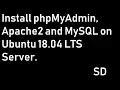 Install phpMyAdmin Apache2 and MySQL on Ubuntu 18 04 LTS Server