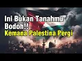 Download Lagu Ini bukan tanahmu ! Kemana Palestina pergi?