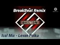 Download Lagu Dj Ical Mix - Levan Polka / BreakBeat Remix