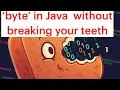 byte in Java without breaking your teeth Part - 1