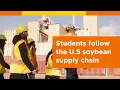 Students follow the soybean journey from farm to port