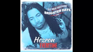 hezron everytime brighter days riddim prod by silly walks discotheque