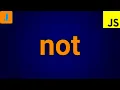 JavaScript not Operator