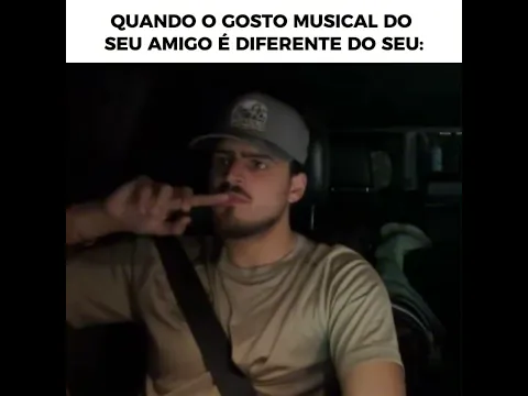 POV: O GOSTO MUSICAL DO SEU AMIGO E DIFERENTE