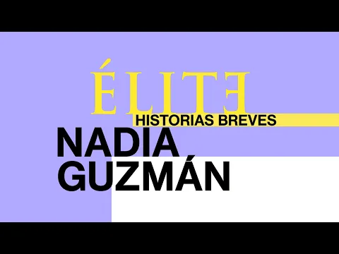 Élite | Historias Breves | Nadia Guzmán
