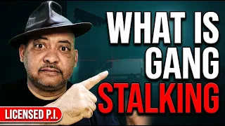 What Is Gang Stalking What a Real Investigator Looks For