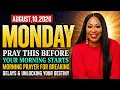 August 10 2026 Monday - Morning Prayer for Breaking Delays Unlocking Your Destiny Dr Cindy Th