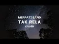 Download Lagu TAK RELA - MERPATI BAND || SESUNGGUHNYA AKU TAK RELA, MELIHAT KAU DENGANNYA...